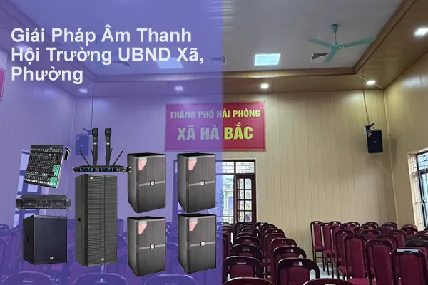 Giải pháp âm thanh hội trường UBND Xã Phường