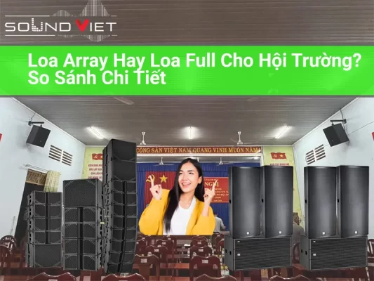 Loa array hay loa full cho hội trường