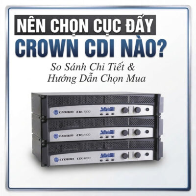 Nên chọn cục đẩy Crown CDI nào