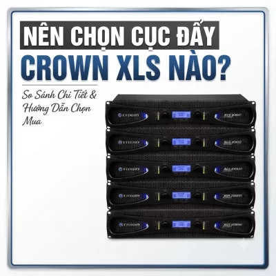Nên chọn cục đẩy Crown XLS