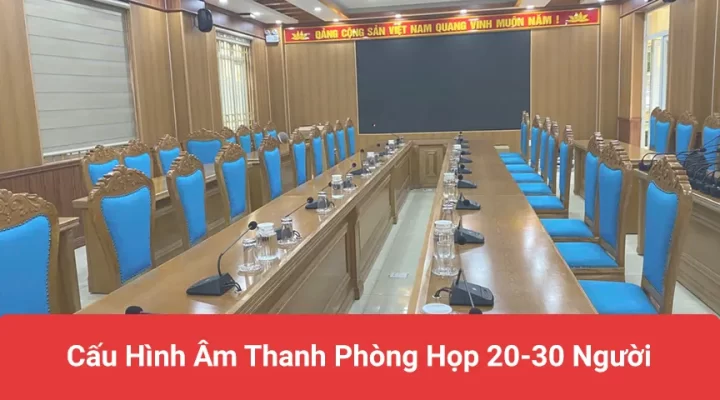 Âm thanh phòng họp khoảng 20-30 người