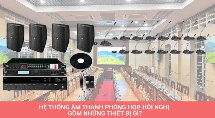 Các thiết bị cho hệ thống âm thanh phòng họp cơ bản